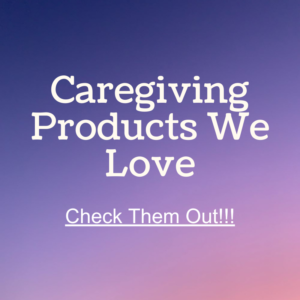 The text Caregiving Products We Love, Check Them Out against a purple and pink background